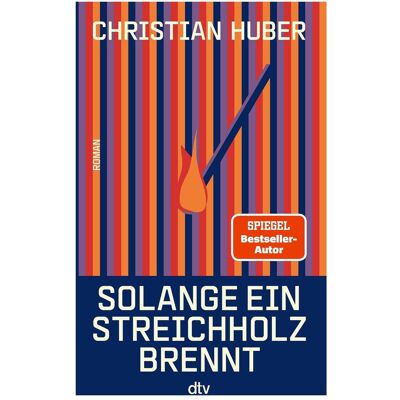 DTV Solange ein Streichholz brennt, Belletristik von Christian Huber DTV Solange ein Streichholz brennt, Belletristik von Christian Huber