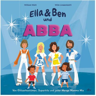 DTV Ella & Ben und ABBA – Von Glitzerkostümen, Superhits und jeder Menge Mamma Mia, Hörbücher von William Wahl DTV Ella & Ben und ABBA – Von Glitzerkostümen, Superhits und jeder Menge Mamma Mia, Hörbücher von William Wahl