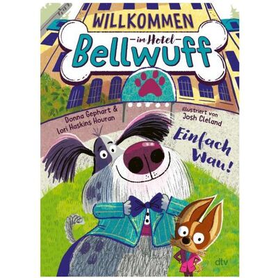 DTV Willkommen im Hotel Bellwuff – Einfach Wau!, Kinderbücher von Donna Gephart DTV Willkommen im Hotel Bellwuff – Einfach Wau!, Kinderbücher von Donna Gephart