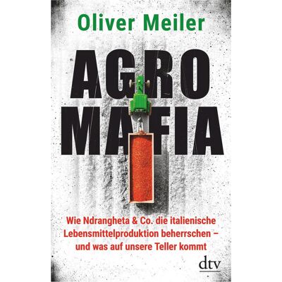 DTV Agromafia, Sachbücher von Oliver Meiler DTV Agromafia, Sachbücher von Oliver Meiler