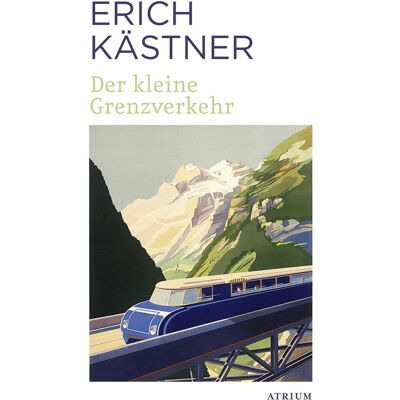 Atrium Der kleine Grenzverkehr, Belletristik von Erich Kästner Atrium Der kleine Grenzverkehr, Belletristik von Erich Kästner