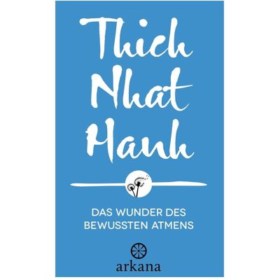 Arkana Das Wunder des bewussten Atmens, Sachbücher von Thich Nhat Hanh Arkana Das Wunder des bewussten Atmens, Sachbücher von Thich Nhat Hanh