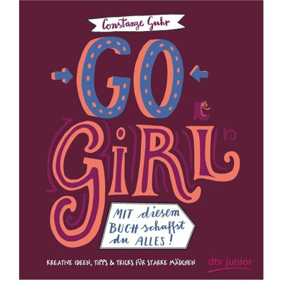 DTV Go, Girl! Mit diesem Buch schaffst du alles, Kinderbücher von Constanze Guhr DTV Go, Girl! Mit diesem Buch schaffst du alles, Kinderbücher von Constanze Guhr