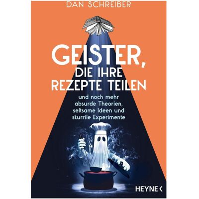 Heyne Geister, die ihre Rezepte teilen, Sachbücher von Dan Schreiber, Daniel Müller, Silvia Kinkel, Karolin Viseneber, Dejla Jassim Heyne Geister, die ihre Rezepte teilen, Sachbücher von Dan Schreiber, Daniel Müller, Silvia Kinkel, Karolin Viseneber, Dejla Jassim