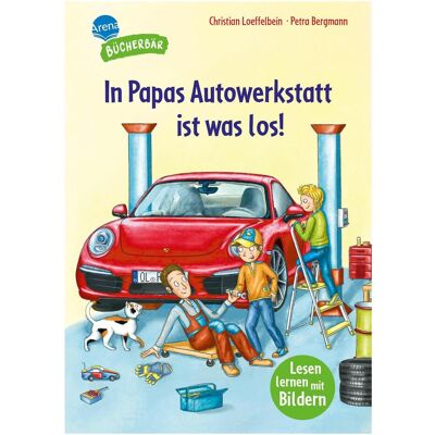 Arena In Papas Autowerkstatt ist was los!, Kinderbücher von Christian Loeffelbein, Petra Bergmann Arena In Papas Autowerkstatt ist was los!, Kinderbücher von Christian Loeffelbein, Petra Bergmann