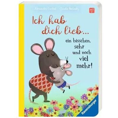 Ravensburger, Babybücher, Ich hab dich lieb … ein bisschen, sehr und noch viel mehr! – Liebevolle Vorlesegeschichte ab 2 (Deutsch) Ravensburger, Babybücher, Ich hab dich lieb … ein bisschen, sehr und noch viel mehr! – Liebevolle Vorlesegeschichte ab 2 (Deutsch)
