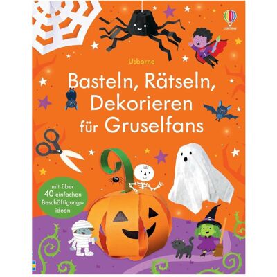 Usborne Publishing Basteln, Rätseln, Dekorieren für Gruselfans Usborne Publishing Basteln, Rätseln, Dekorieren für Gruselfans