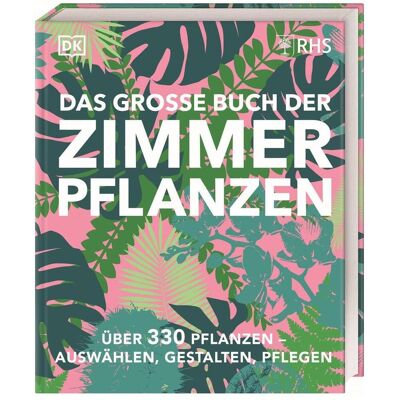 Dorling Kindersley Das grosse Buch der Zimmerpflanzen, Ratgeber von Zia Allaway, Fran Bailey, Reinhard Ferstl, DK Verlag Dorling Kindersley Das grosse Buch der Zimmerpflanzen, Ratgeber von Zia Allaway, Fran Bailey, Reinhard Ferstl, DK Verlag