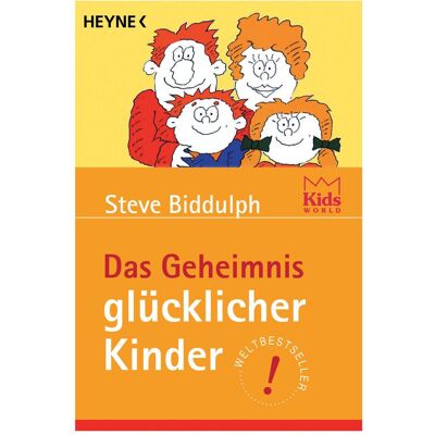 Heyne Das Geheimnis glücklicher Kinder, Ratgeber von Steve Biddulph Heyne Das Geheimnis glücklicher Kinder, Ratgeber von Steve Biddulph