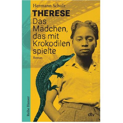 DTV Therese - Das Mädchen, das mit Krokodilen spielte, Kinderbücher von Hermann Schulz DTV Therese - Das Mädchen, das mit Krokodilen spielte, Kinderbücher von Hermann Schulz