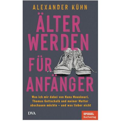 Dva Älterwerden für Anfänger, Sachbücher von Alexander Kühn Dva Älterwerden für Anfänger, Sachbücher von Alexander Kühn