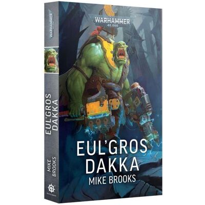 Games Workshop Eul'gros Dakka (broché) (Papier) Games Workshop Eul'gros Dakka (broché) (Papier)