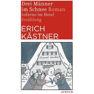 Atrium Drei Männer im Schnee. Inferno im Hotel, Belletristik von Erich Kästner Atrium Drei Männer im Schnee. Inferno im Hotel, Belletristik von Erich Kästner