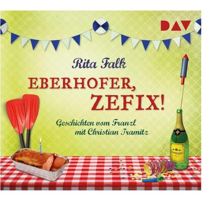 Tonpool Eberhofer, zefix! Geschichten vom Franzl, Hörbücher von Christian Tramitz, Rita Falk Tonpool Eberhofer, zefix! Geschichten vom Franzl, Hörbücher von Christian Tramitz, Rita Falk