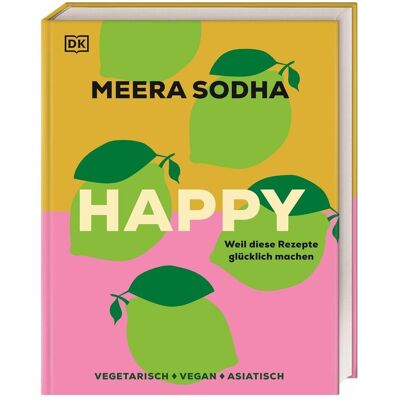 Dorling Kindersley Happy - weil diese Rezepte glücklich machen, Ratgeber von Meera Sodha Dorling Kindersley Happy - weil diese Rezepte glücklich machen, Ratgeber von Meera Sodha