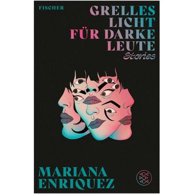 Fischer Grelles Licht für darke Leute, Belletristik von Mariana Enriquez Fischer Grelles Licht für darke Leute, Belletristik von Mariana Enriquez