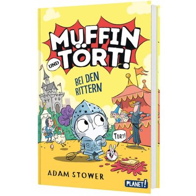 Planet Muffin und Tört! 2: Bei den Rittern, Kinderbücher von Adam Stower Planet Muffin und Tört! 2: Bei den Rittern, Kinderbücher von Adam Stower