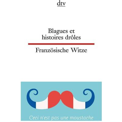 DTV Blagues et histoires drôles Französische Witze, Belletristik von Christiane von Beckerath, Dorothee Wolters DTV Blagues et histoires drôles Französische Witze, Belletristik von Christiane von Beckerath, Dorothee Wolters