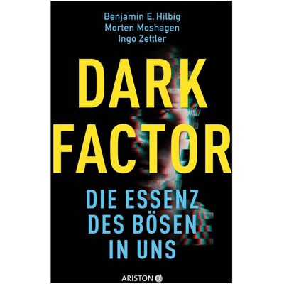 Ariston Sachbücher, Dark Factor - die Essenz des Bösen in uns (Deutsch, Hardcover, Benjamin E. Hilbig, Ingo Zettler, Morten Moshagen) Ariston Sachbücher, Dark Factor - die Essenz des Bösen in uns (Deutsch, Hardcover, Benjamin E. Hilbig, Ingo Zettler, Morten Moshagen)