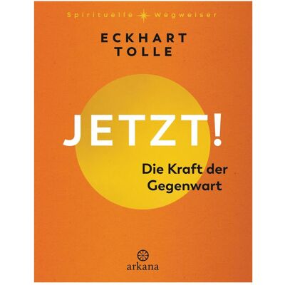 Arkana Jetzt! Die Kraft der Gegenwart, Ratgeber von Eckhart Tolle Arkana Jetzt! Die Kraft der Gegenwart, Ratgeber von Eckhart Tolle