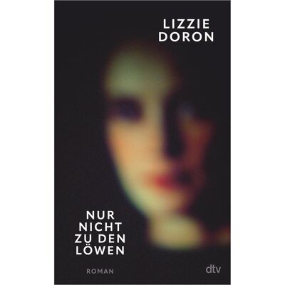 DTV Nur nicht zu den Löwen, Belletristik von Lizzie Doron, Markus Lemke DTV Nur nicht zu den Löwen, Belletristik von Lizzie Doron, Markus Lemke