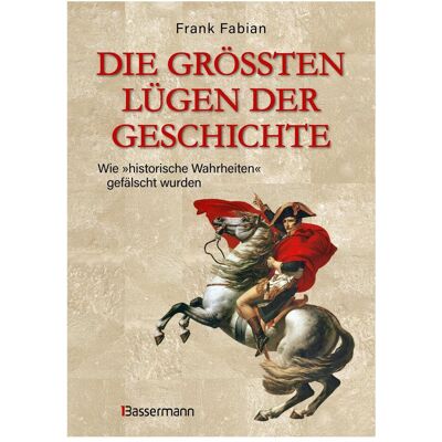 Bassermann Die grössten Lügen der Geschichte, Sachbücher von Frank Fabian Bassermann Die grössten Lügen der Geschichte, Sachbücher von Frank Fabian