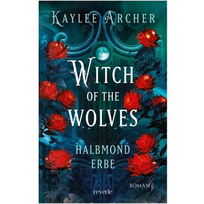 Reverie, Belletristik, Witch of the Wolves (Deutsch, Kaylee Archer) Reverie, Belletristik, Witch of the Wolves (Deutsch, Kaylee Archer)
