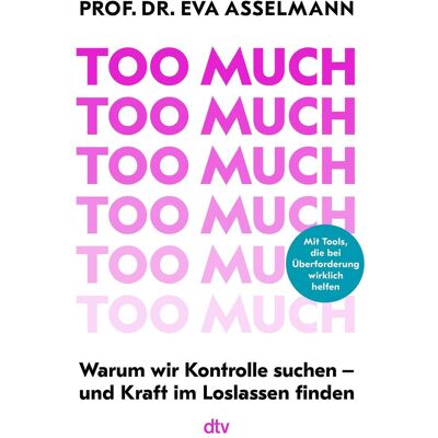 DTV Too much, Ratgeber von Eva Asselmann, Prof. Dr. Eva Asselmann DTV Too much, Ratgeber von Eva Asselmann, Prof. Dr. Eva Asselmann