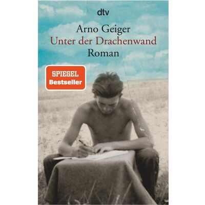 DTV Unter der Drachenwand, Belletristik von Arno Geiger DTV Unter der Drachenwand, Belletristik von Arno Geiger