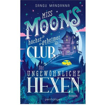 Penhaligon, Belletristik, Miss Moons höchst geheimer Club für ungewöhnliche Hexen (Deutsch, Sangu Mandanna, Wolfgang Thon) Penhaligon, Belletristik, Miss Moons höchst geheimer Club für ungewöhnliche Hexen (Deutsch, Sangu Mandanna, Wolfgang Thon)