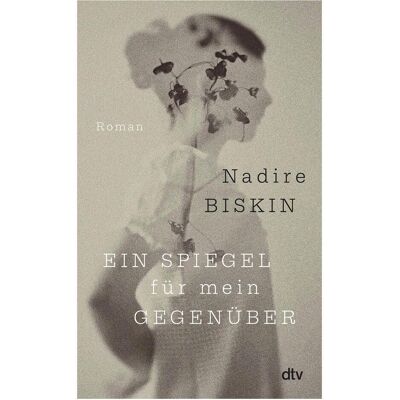 DTV Ein Spiegel für mein Gegenüber, Belletristik von Nadire Biskin DTV Ein Spiegel für mein Gegenüber, Belletristik von Nadire Biskin