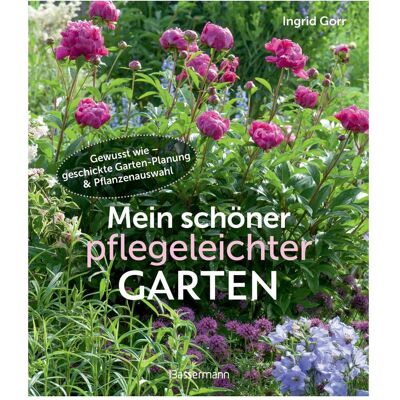 Bassermann Mein schöner pflegeleichter Garten. Gewusst wie - geschickte Garten-Planung und Pfla, Ratgeber von Ingrid Gorr Bassermann Mein schöner pflegeleichter Garten. Gewusst wie - geschickte Garten-Planung und Pfla, Ratgeber von Ingrid Gorr