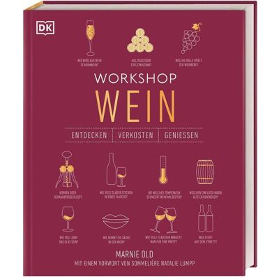 Dorling Kindersley Workshop Wein, Ratgeber von Marnie Old Dorling Kindersley Workshop Wein, Ratgeber von Marnie Old