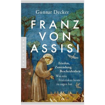 Pantheon Franz von Assisi, Sachbücher von Gunnar Decker Pantheon Franz von Assisi, Sachbücher von Gunnar Decker