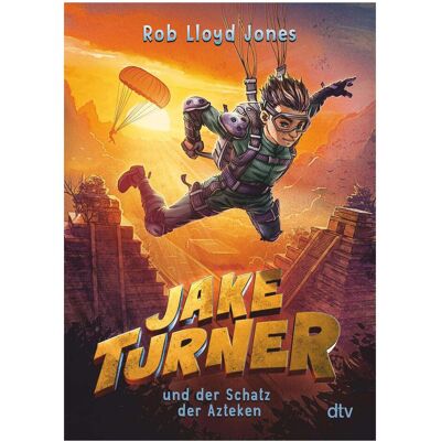 DTV Jake Turner und der Schatz der Azteken, Kinderbücher von Rob Lloyd Jones DTV Jake Turner und der Schatz der Azteken, Kinderbücher von Rob Lloyd Jones