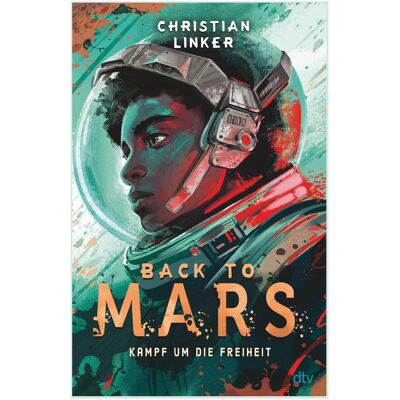 DTV Back to Mars – Kampf um die Freiheit, Kinderbücher von Christian Linker DTV Back to Mars – Kampf um die Freiheit, Kinderbücher von Christian Linker