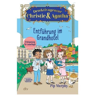DTV Detektivagentur Christie & Agatha – Entführung im Grandh..., Kinderbücher von Karolin Viseneber, Pip Murphy, Roberta Tedeschi DTV Detektivagentur Christie & Agatha – Entführung im Grandh..., Kinderbücher von Karolin Viseneber, Pip Murphy, Roberta Tedeschi