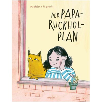 Rotfuchs, Kinderbücher, Der Papa-Rückhol-Plan (Deutsch, Hardcover, Magdalena Huppertz) Rotfuchs, Kinderbücher, Der Papa-Rückhol-Plan (Deutsch, Hardcover, Magdalena Huppertz)