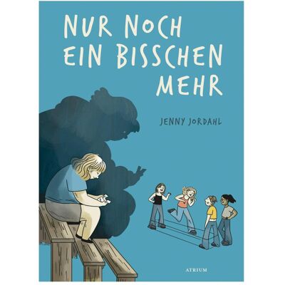 Atrium Nur noch ein bisschen mehr, Kinderbücher von Jenny Jordahl, Leonie Teckenburg Atrium Nur noch ein bisschen mehr, Kinderbücher von Jenny Jordahl, Leonie Teckenburg