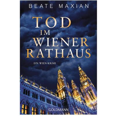 Goldmann Tod im Wiener Rathaus, Belletristik von Beate Maxian Goldmann Tod im Wiener Rathaus, Belletristik von Beate Maxian