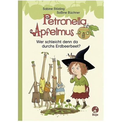 Boje Petronella Apfelmus - Wer schleicht denn da durchs Erdbeerbeet?, Kinderbücher von Sabine Büchner, Sabine Städing Boje Petronella Apfelmus - Wer schleicht denn da durchs Erdbeerbeet?, Kinderbücher von Sabine Büchner, Sabine Städing