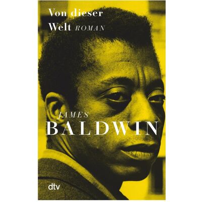 DTV Von dieser Welt, Belletristik von James Baldwin DTV Von dieser Welt, Belletristik von James Baldwin