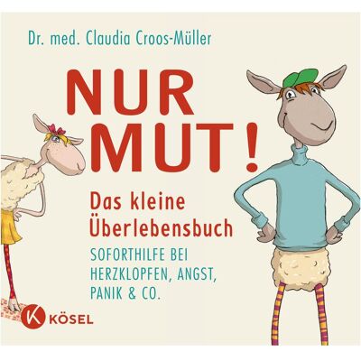 Kösel Nur Mut! Das kleine Überlebensbuch, Ratgeber von Claudia Croos-Müller Kösel Nur Mut! Das kleine Überlebensbuch, Ratgeber von Claudia Croos-Müller