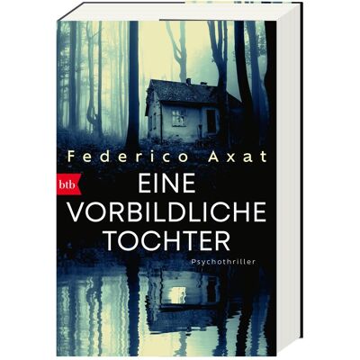 btb Eine vorbildliche Tochter, Belletristik von Federico Axat btb Eine vorbildliche Tochter, Belletristik von Federico Axat
