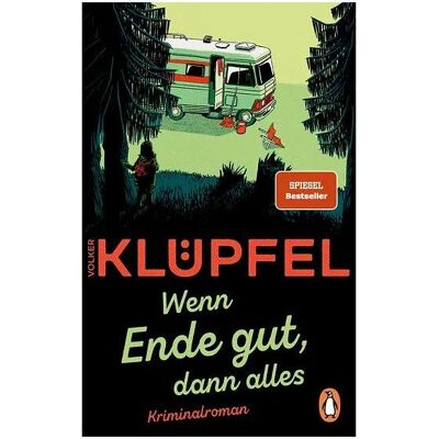 Penguin Random House Wenn Ende gut, dann alles, Belletristik von Volker Klüpfel Penguin Random House Wenn Ende gut, dann alles, Belletristik von Volker Klüpfel