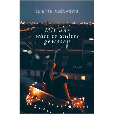 Arche Abécassis:Mit uns wäre es anders gewese, Belletristik von Éliette Abécassis Arche Abécassis:Mit uns wäre es anders gewese, Belletristik von Éliette Abécassis