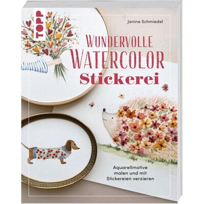 Topp Buch "Wundervolle Watercolor Stickerei", Ratgeber von Janine Schmiedel Topp Buch "Wundervolle Watercolor Stickerei", Ratgeber von Janine Schmiedel