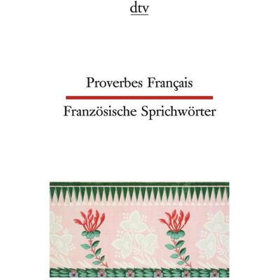 DTV Proverbes Français Französische Sprichwörter, Belletristik von Simone Klages, Ferdinand Möller DTV Proverbes Français Französische Sprichwörter, Belletristik von Simone Klages, Ferdinand Möller