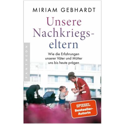 Pantheon Unsere Nachkriegseltern, Sachbücher von Miriam Gebhardt Pantheon Unsere Nachkriegseltern, Sachbücher von Miriam Gebhardt