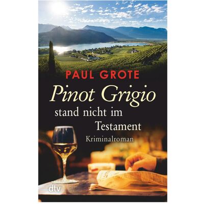 DTV Pinot Grigio stand nicht im Testament, Belletristik von Paul Grote DTV Pinot Grigio stand nicht im Testament, Belletristik von Paul Grote